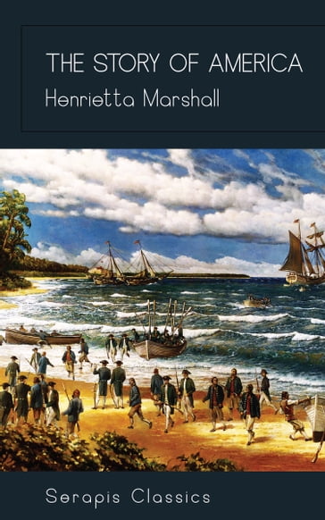 The Story of America (Serapis Classics) - Henrietta Marshall