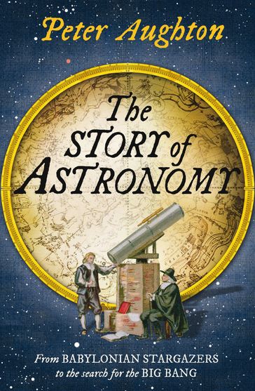 The Story of Astronomy - Peter Aughton