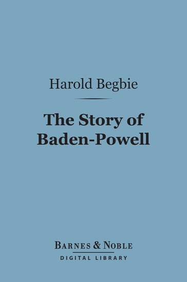 The Story of Baden-Powell (Barnes & Noble Digital Library) - Harold Begbie