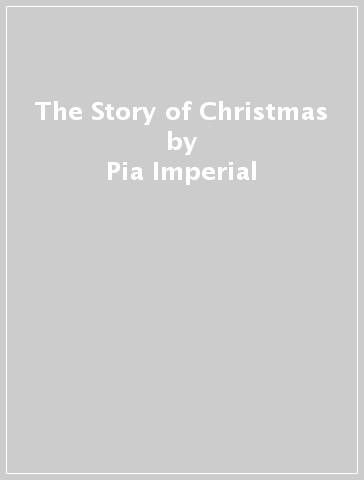 The Story of Christmas - Pia Imperial