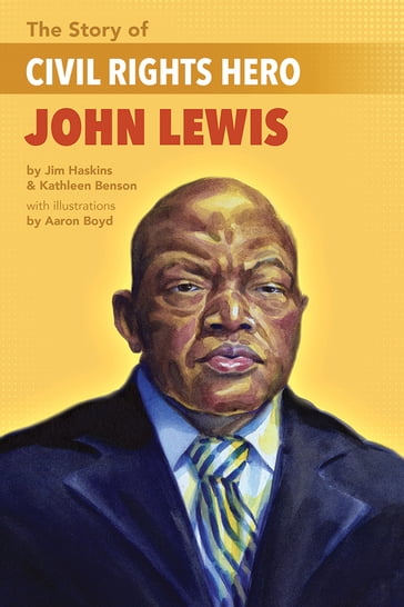 The Story of Civil Rights Hero John Lewis - Jim Haskins - Kathleen Benson