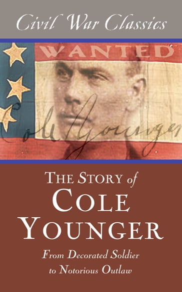The Story of Cole Younger (Civil War Classics) - Civil War Classics - Cole Younger