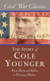 The Story of Cole Younger (Civil War Classics)