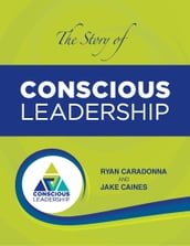 The Story of Conscious Leadership: Pocket Guide