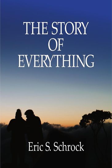 The Story of Everything - Eric S. Schrock