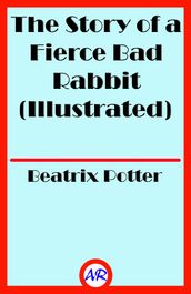 The Story of a Fierce Bad Rabbit (Illustrated)