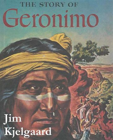 The Story of Geronimo - Jim Kjelgaard