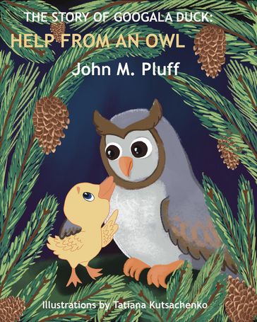 The Story of Googala Duck: Help From an Owl - John M. Plluff