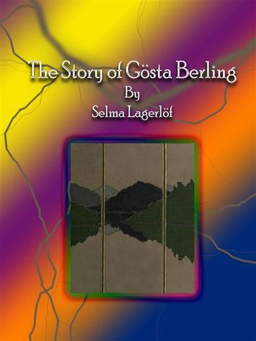 The Story of Gösta Berling - Selma Lagerlof