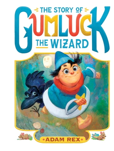 The Story of Gumluck the Wizard - Adam Rex