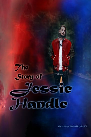 The Story of Jessie Handle - CNA-PCA Cheryl Carolyn Tonsil  RMA