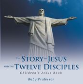 The Story of Jesus and the Twelve Disciples   Children