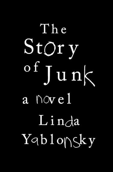 The Story of Junk - Linda Yablonsky