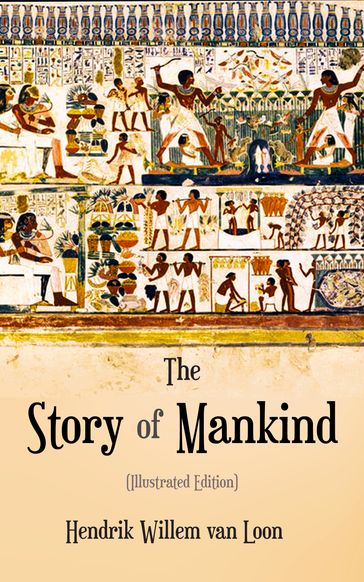 The Story of Mankind (Illustrated Edition) - Hendrik Willem Van Loon