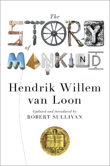 The Story of Mankind (Updated Edition) (Liveright Classics) - Hendrik Willem Van Loon - Ph.D. John Merriman - Robert Sullivan