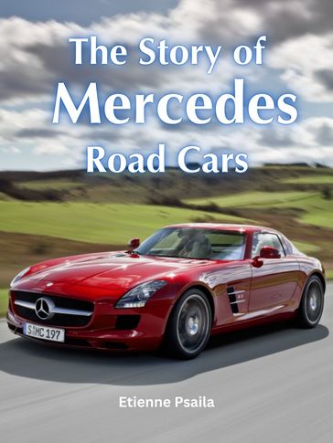 The Story of Mercedes Road Cars - Etienne Psaila