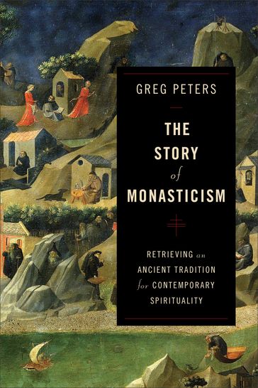 The Story of Monasticism - Greg Peters