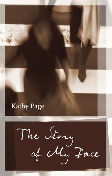 The Story of My Face - Kathy Page