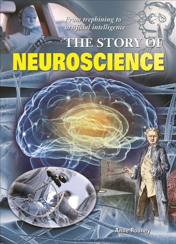 The Story of Neuroscience - Anne Rooney
