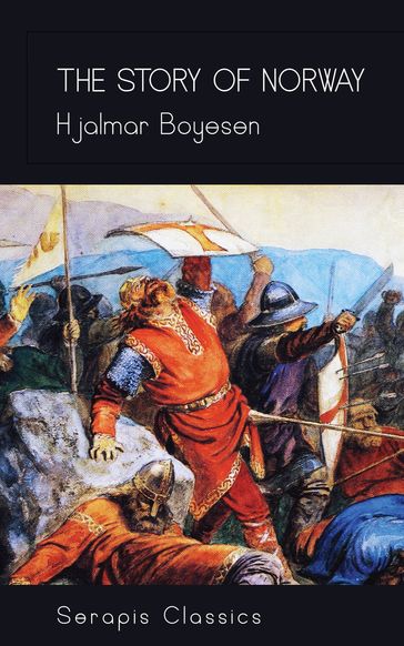 The Story of Norway (Serapis Classics) - Hjalmar Boyesen