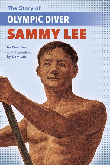 The Story of Olympic Diver Sammy Lee - Paula Yoo