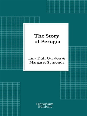 The Story of Perugia - Lina Duff Gordon - Margaret Symonds