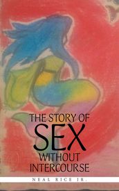 The Story of Sex Without Intercourse