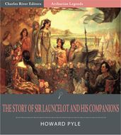 The Story of Sir Launcelot and His Companions (Illustrated Edition)