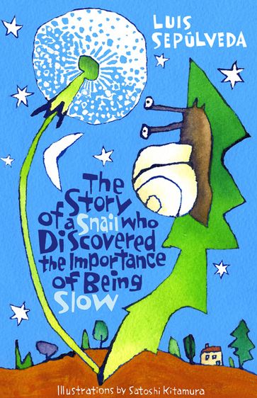 The Story of a Snail Who Discovered the Importance of Being Slow - Luis Sepulveda