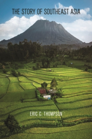 The Story of Southeast Asia - Eric C. Thompson