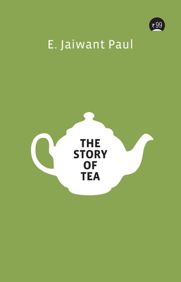 The Story of Tea - E. Jaiwant Paul