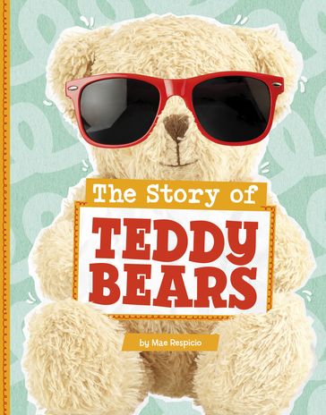 The Story of Teddy Bears - Mae Respicio
