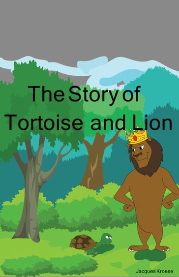 The Story of Tortoise and Lion - Jacques Kroese