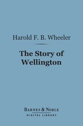 The Story of Wellington (Barnes & Noble Digital Library)