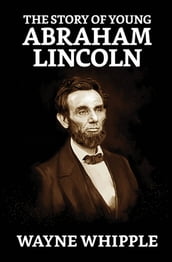 The Story of Young Abraham Lincoln