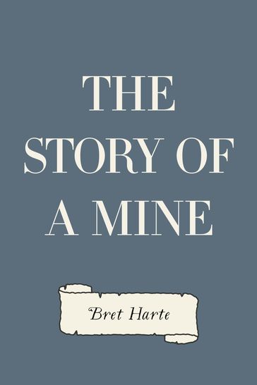 The Story of a Mine - Bret Harte