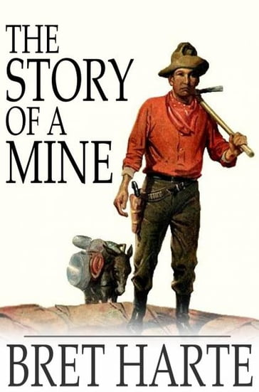 The Story of a Mine - Bret Harte