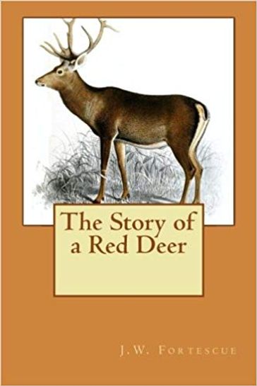 The Story of a Red Deer - J.W. Fortescue