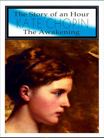 The Story of an Hour - The Awakening - Kate Chopin