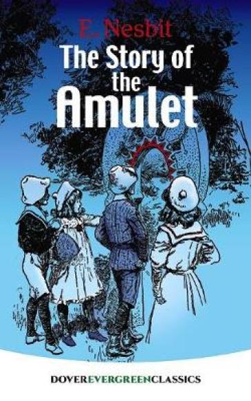 The Story of the Amulet - E. Nesbit