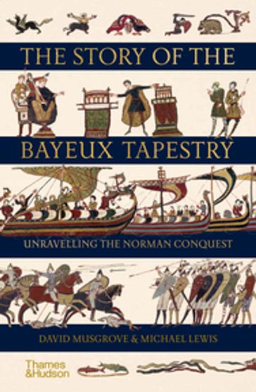 The Story of the Bayeux Tapestry - David Musgrove - Michael Lewis