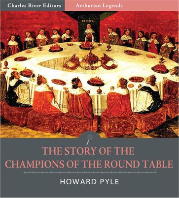 The Story of the Champions of the Round Table (Illustrated Edition) - Howard Pyle