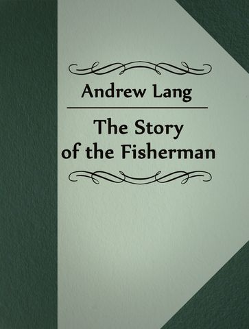 The Story of the Fisherman - Andrew Lang