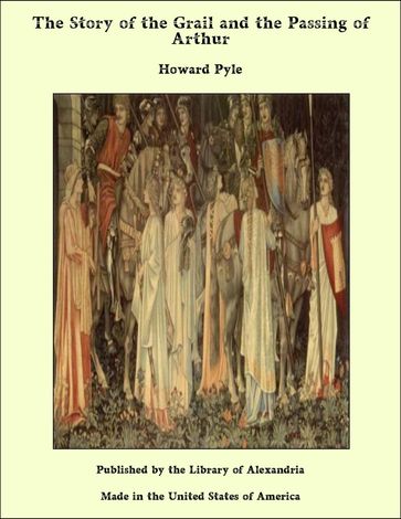 The Story of the Grail and the Passing of Arthur - Howard Pyle