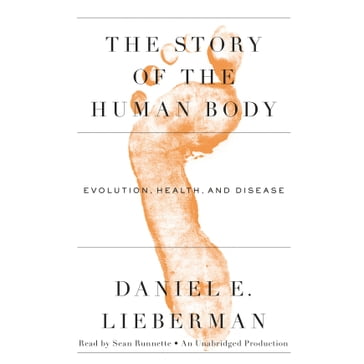 The Story of the Human Body - Daniel Lieberman