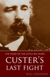 The Story of the Little Big Horn: Custer