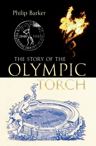 The Story of the Olympic Torch - Philip Barker