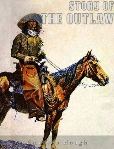 The Story of the Outlaw - Emerson Hough