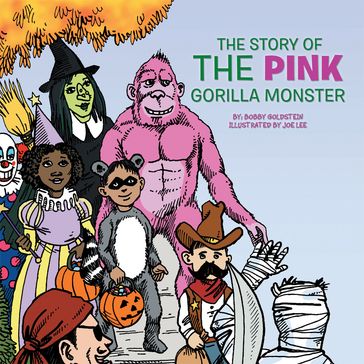 The Story of the Pink Gorilla Monster - Bobby Goldstein