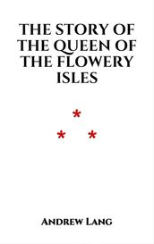 The Story of the Queen of the Flowery Isles